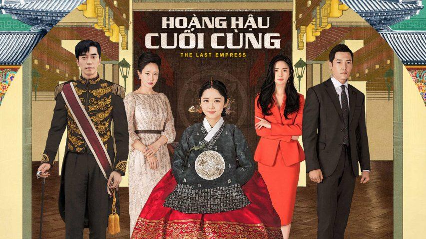 Phim cổ trang Hàn Quốc - Hoàng hậu cuối cùng (2018) - The Last Empress