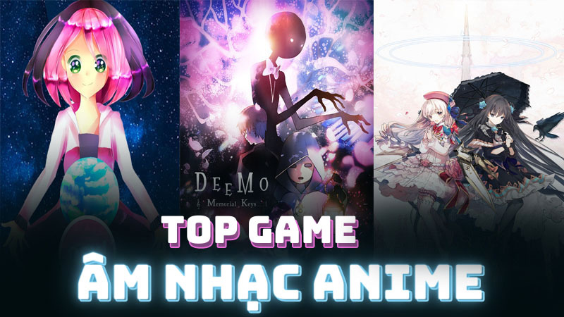 Top game âm nhạc Anime hay nhất