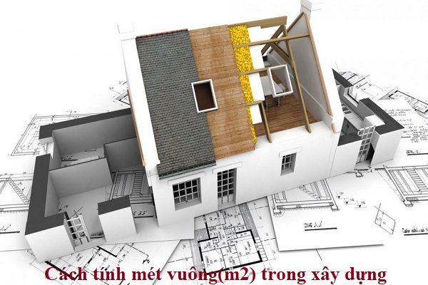 Cách tính mét vuông(m2) trong xây dựng 